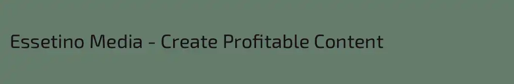 Essetino Media - Create Profitable Content